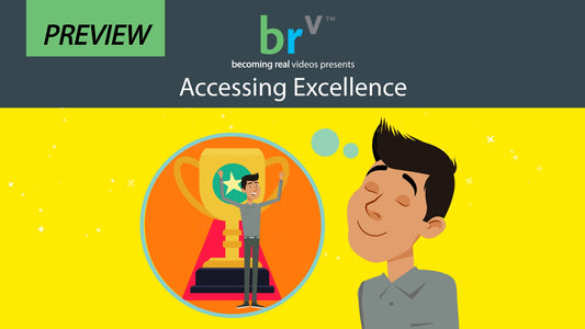 4. Accessing Excellence. Becoming Real Videos.